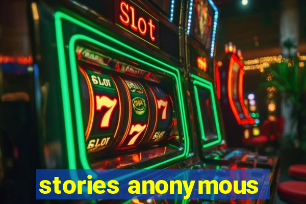 stories anonymous